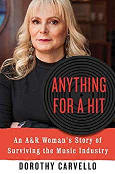 The book cover for former A&R executive Dorothy Carvello's memoir Anything For A Hit. Used under Fair Use.