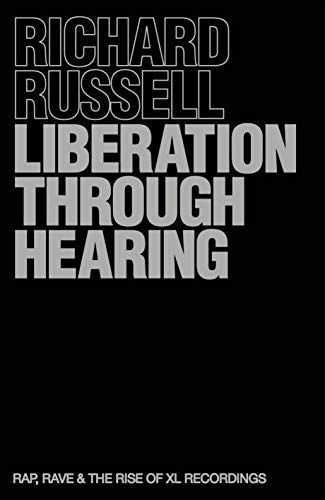 The cover for XL Recordings' CEO Richard Russell's memoir Liberation Through Hearing. Used under Fair Use.